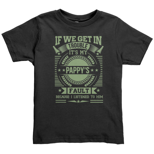 Toddler T-Shirt - "It's Pappy's Fault" Funny Design